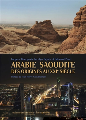 Arabie saoudite des origines au XXIe siècle - Jacques Bourgeois