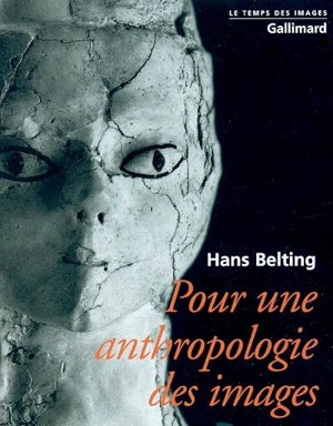 Pour une anthropologie des images - Hans Belting