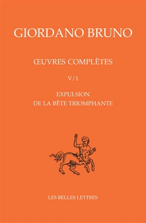 Oeuvres complètes. Vol. 5. Expulsion de la bête triomphante. Opere complete. Vol. 5. Expulsion de la bête triomphante