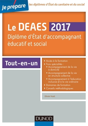 Le DEAES : diplôme d'Etat d'accompagnant éducatif et social, 2017 : tout-en-un - Olivier Huet