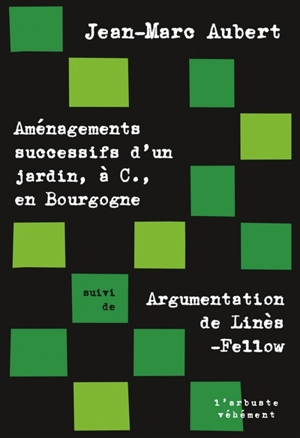 Aménagements successifs d'un jardin, à C., en Bourgogne. Argumentation de Linès-Fellow - Jean-Marc Aubert