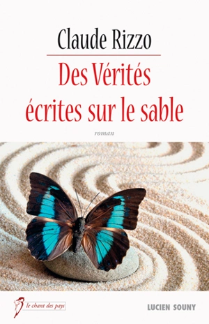 Des vérités écrites sur le sable - Claude Rizzo