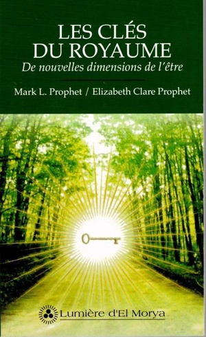 Les clés du royaume : de nouvelles dimensions de l'être - Mark L. Prophet