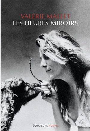 Les heures miroirs - Valérie Mallet