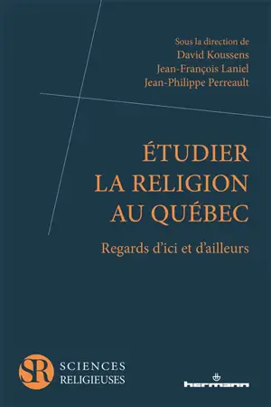 Etudier la religion au Québec : regards d'ici et d'ailleurs