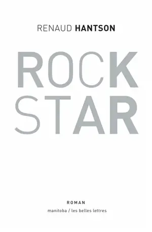 Rock star : 48 heures d'une vie rêvée - Renaud Hantson