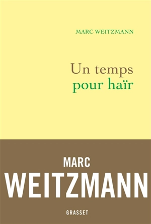 Un temps pour haïr - Marc Weitzmann