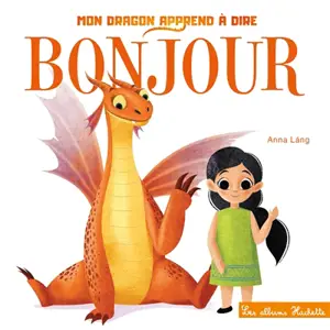 Mon dragon apprend à dire bonjour - Anna Lang