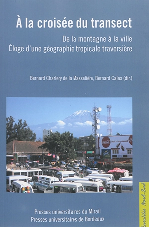 A la croisée du transect : de la montagne à la ville : éloge d'une géographie tropicale traversière