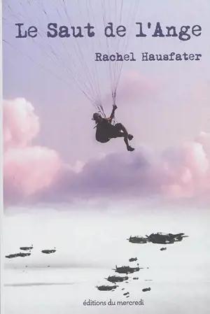 Le saut de l'ange : biographie romancée de Hannah Senesh - Rachel Hausfater