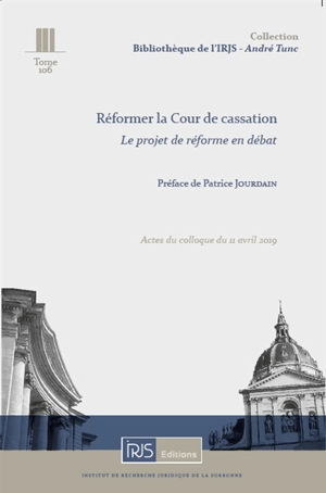 Réformer la Cour de cassation : le projet de réforme en débat : actes du colloque du 11 avril 2019