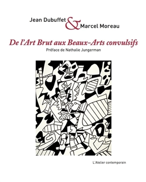 De l'art brut aux beaux-arts convulsifs - Jean Dubuffet