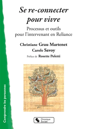 Se re-connecter pour vivre : processus et outils pour l'intervenant en reliance - Christiane Grau Martenet