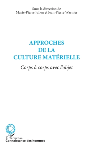 Approches de la culture matérielle : corps à corps avec l'objet