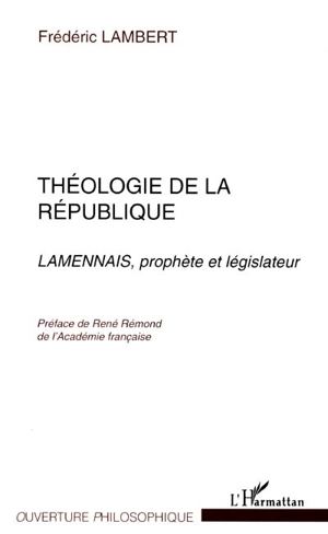 Théologie de la République : Lamennais, prophète et législateur - Frédéric Lambert