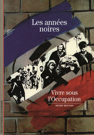 Les années noires : vivre sous l'Occupation - Henry Rousso