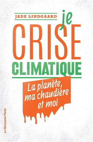 Je crise climatique : la planète, ma chaudière et moi - Jade Lindgaard