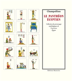 Le panthéon égyptien : collection des personnages mythologiques de l'ancienne Egypte - Jean-François Champollion