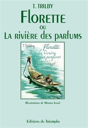 Florette ou La rivière des parfums - Thérèse Trilby