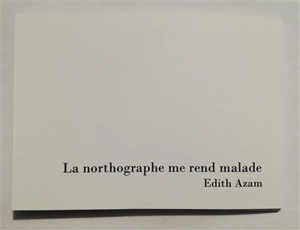 La northographe me rend malade - Edith Azam