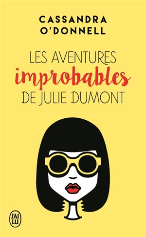 Les aventures improbables de Julie Dumont. - Cassandra O'Donnell