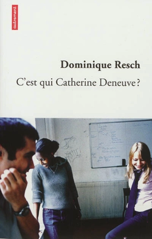 C'est qui Catherine Deneuve ? - Dominique Resch