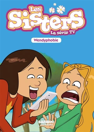 Les sisters : la série TV. Vol. 20. Wendyphobie - François Vodarzac