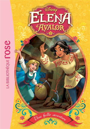Elena d'Avalor. Vol. 2. Une folle aventure - Walt Disney company