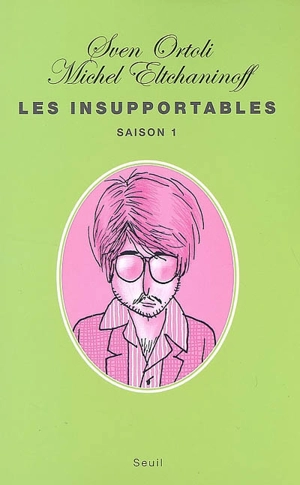 Les insupportables : saison 1 - Sven Ortoli