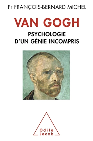 Van Gogh : psychologie d'un génie incompris - François-Bernard Michel