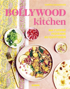Bollywood kitchen : ma cuisine indienne au quotidien - Sandra Salmandjee