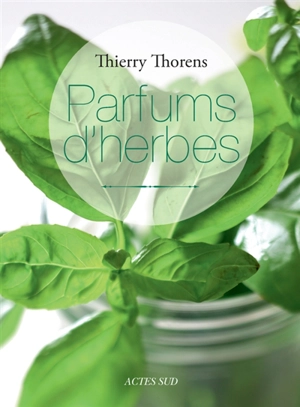 Parfums d'herbes - Thierry Thorens