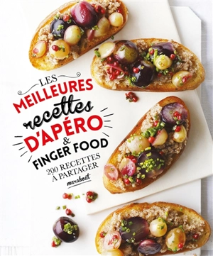 Les meilleures recettes d'apéro & finger food : 200 recettes à partager - Carla Bardi