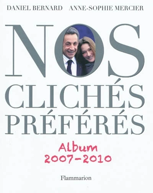 Nos clichés préférés : album 2007-2010 - Daniel Bernard