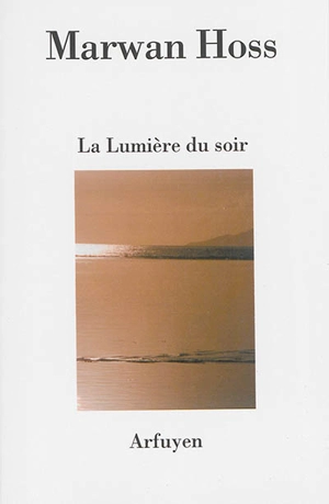 La lumière du soir - Marwan Hoss