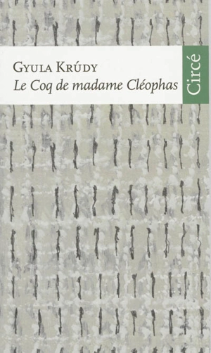 Le coq de madame Cléophas - Gyula Krudy