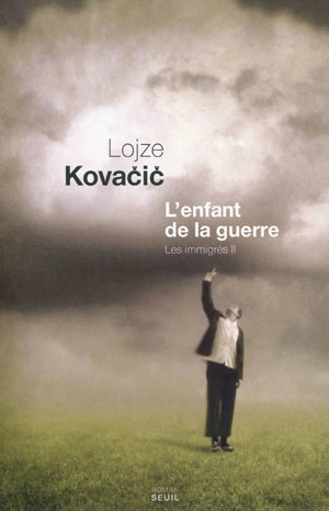 Les immigrés. Vol. 2. L'enfant de la guerre - Lojze Kovacic
