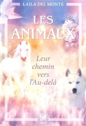 Les animaux : leur chemin vers l'au-delà - Laila Del Monte