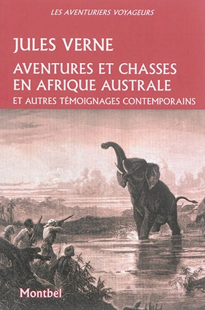 Aventures et chasses en Afrique australe : et autres témoignages contemporains