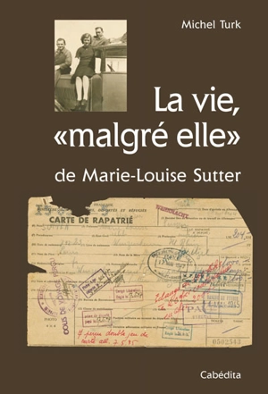 La vie malgré elle de Marie-Louise Sutter - Michel Turk