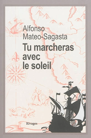 Tu marcheras avec le soleil - Alfonso Mateo-Sagasta