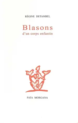 Blasons d'un corps enfantin - Régine Detambel