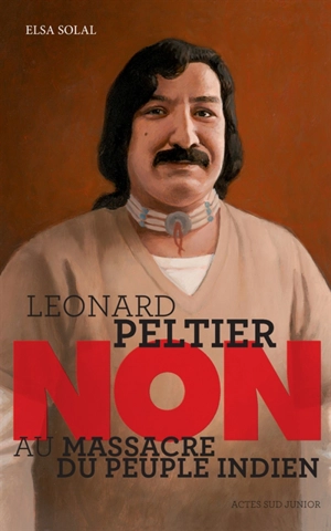 Leonard Peltier : non au massacre du peuple indien - Elsa Solal