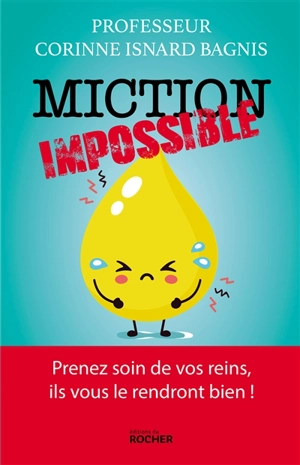 Miction impossible : prenez soin de vos reins, ils vous le rendront bien ! - Corinne Isnard-Bagnis