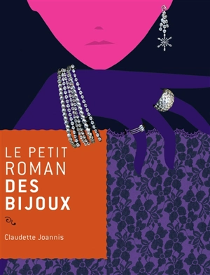 Le petit roman des bijoux - Claudette Joannis