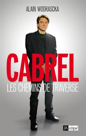 Cabrel : les chemins de traverse - Alain Wodrascka