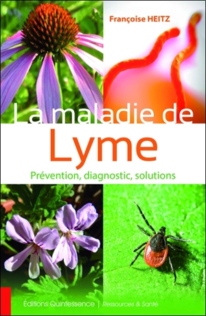 La maladie de Lyme : prévention, diagnostic, solutions - Françoise Heitz