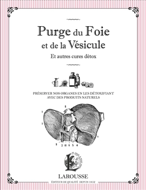 Purge du foie et de la vésicule : et autres cures détox : préserver nos organes en les détoxifiant avec des produits naturels - Patricia Riveccio