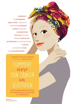 Comment vivre son cancer au quotidien : mon compagnon de route de l'annonce de la maladie à la résilience - Caroline Paufichet-Burnouf