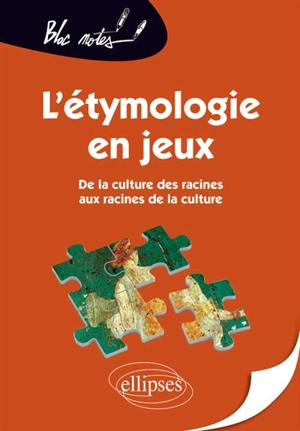 L'étymologie en jeux : de la culture des racines aux racines de la culture - Didier Lamaison